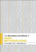 The Bloomsbury Handbook of Sonic Methodologies