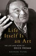 Life Itself Is an Art The Life & Work of Erich Fromm