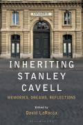 Inheriting Stanley Cavell: Memories, Dreams, Reflections