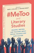 MeToo & Literary Studies Reading Writing & Teaching about Sexual Violence & Rape Culture