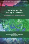 Literature and the Making of the World: Cosmopolitan Texts, Vernacular Practices