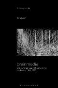 Brainmedia: One Hundred Years of Performing Live Brains, 1920-2020