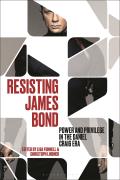 Resisting James Bond: Power and Privilege in the Daniel Craig Era