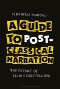 A Guide to Post-Classical Narration: The Future of Film Storytelling