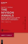 The Nivison Annals: Selected Works of David S. Nivison on Early Chinese Chronology, Astronomy, and Historiography