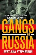 Gangs of Russia: From the Streets to the Corridors of Power