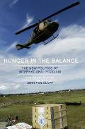 Hunger in the Balance: The New Politics of International Food Aid