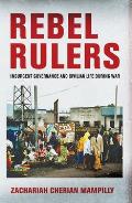 Rebel Rulers: Insurgent Governance and Civilian Life During War