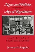 News and Politics in the Age of Revolution: Jean Luzac's Gazette de Leyde