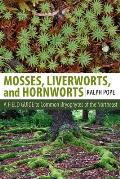 Mosses Liverworts & Hornworts A Field Guide to Common Bryophytes of the Northeast
