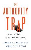 The Authority Trap: Strategic Choices of International NGOs