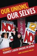Our Unions, Our Selves: The Rise of Feminist Labor Unions in Japan