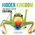 Hidden Kingdom The Insect Life of Costa Rica