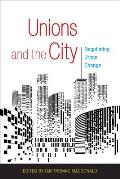 Unions and the City: Negotiating Urban Change