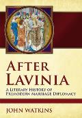 After Lavinia: A Literary History of Premodern Marriage Diplomacy