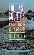 The East Country: Almanac Tales of Valley and Shore