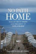 No Path Home: Humanitarian Camps and the Grief of Displacement