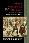 Mass Violence and the Self: From the French Wars of Religion to the Paris Commune
