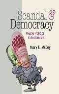 Scandal and Democracy: Media Politics in Indonesia