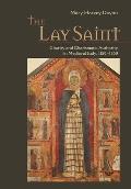 The Lay Saint: Charity and Charismatic Authority in Medieval Italy, 1150-1350