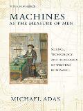 Machines as the Measure of Men: Science, Technology, and Ideologies of Western Dominance