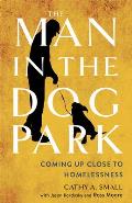 Man in the Dog Park: Coming Up Close to Homelessness