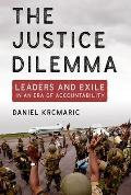 The Justice Dilemma: Leaders and Exile in an Era of Accountability