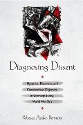 Diagnosing Dissent: Hysterics, Deserters, and Conscientious Objectors in Germany During World War One