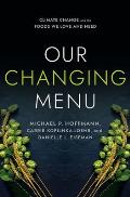 Our Changing Menu Climate Change & the Foods We Love & Need