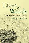 Lives of Weeds Opportunism Resistance Folly