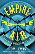 Empire of the Air The Men Who Made Radio