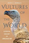 Vultures of the World: Essential Ecology and Conservation