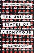 United States of Anonymous How the First Amendment Shaped Online Speech