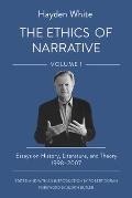 The Ethics of Narrative: Essays on History, Literature, and Theory, 1998-2007