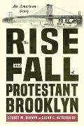 Rise & Fall of Protestant Brooklyn An American Story