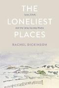 Loneliest Places Loss Grief & the Long Journey Home