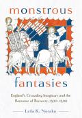 Monstrous Fantasies: England's Crusading Imaginary and the Romance of Recovery, 1300-1500