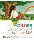 Colors Come from God . . . Just Like Me!