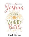 Joshua - Women's Bible Study Participant Workbook: Winning the Worry Battle