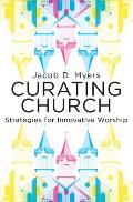 Curating Church: Strategies for Innovative Worship