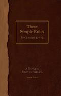 Three Simple Rules for Christian Living Leader Guide: A Six-Week Study for Adults