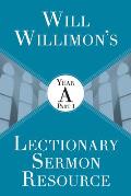 Will Willimon's Lectionary Sermon Resource: Year a Part 1