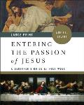 Entering the Passion of Jesus: A Beginner's Guide to Holy Week