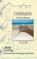 Holy Living: Confession: Spiritual Practices of Building a Life of Faith