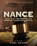 Nance: Trials of the First Slave Freed by Abraham Lincoln: A True Story of Nance Legins-Costley