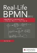 Real Life Bpmn Using Bpmn 2.0 to Analyze Improve & Automate Processes in Your Company 2nd Edition