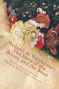 Madame de Villeneuves the Story of the Beauty & the Beast The Original Classic French Fairytale Unabridged Edition