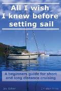 All I wish I knew before setting sail: A beginners guide for short and long distance cruising