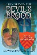 They Served the Devil's Brood: The 12th C. Norman-Welsh Invasion of Ireland