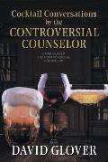 Cocktail Conversations by the Controversial Counselor